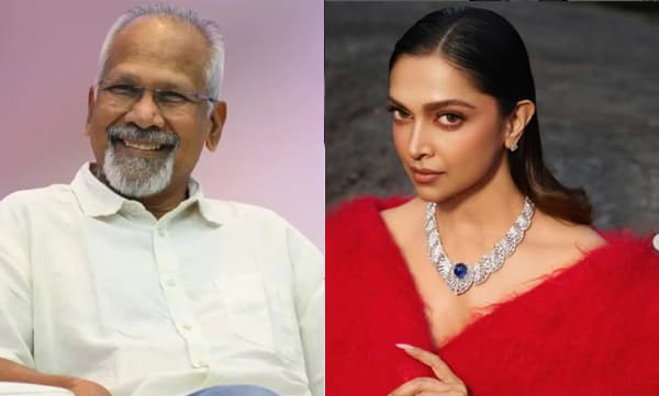 ദീപികയുടേത് ന്യായമായ ആവശ്യം, അത് ആവശ്യപ്പെടാനുളള സ്ഥാനത്ത് അവര്‍ എത്തിയതില്‍ എനിക്ക് സന്തോഷം; പിന്തുണയുമായി മണിരത്‌നം
