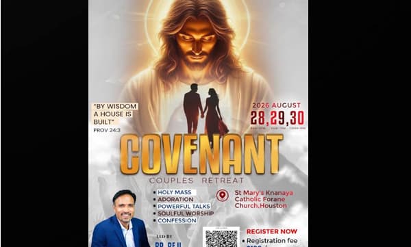 ഹൂസ്റ്റൺ സെന്റ് മേരീസ് ക്നാനായ പള്ളിയിൽ 'കവന്റന്റ്' ദമ്പതി ധ്യാനം ഓഗസ്റ്റ് 28 മുതൽ; അനുഗ്രഹീത വചനപ്രഘോഷകൻ  റെജി കൊട്ടാരം നേതൃത്വം നൽകും.
