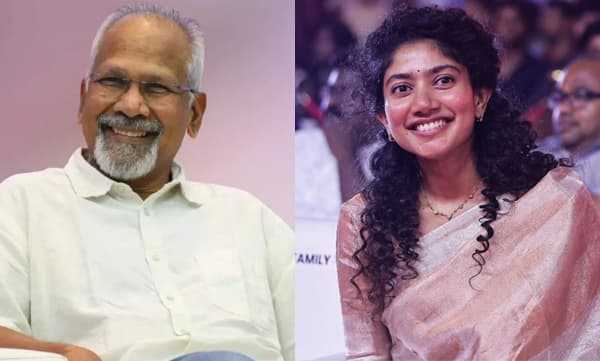 ഞാന് വലിയൊരു സായ് പല്ലവി ആരാധകനാണ്, ഒരുമിച്ചൊരു സിനിമ ചെയ്യാനാകുമെന്ന് പ്രതീക്ഷിക്കുന്നു; മണിരത്നം